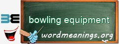 WordMeaning blackboard for bowling equipment